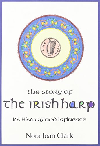 Beispielbild fr The Story of the Irish Harp: Its History and Influence zum Verkauf von Vashon Island Books