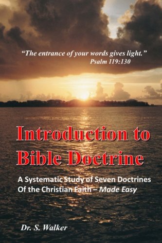 Beispielbild fr Introduction to Bible Doctrine: A Systematic Study of Seven Doctrines of the Christian Faith - Made Easy (The Introduction Series) zum Verkauf von BooksRun