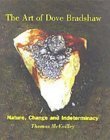 Beispielbild fr The Art of Dove Bradshaw: Nature, Change, and Indeterminacy zum Verkauf von ThriftBooks-Atlanta