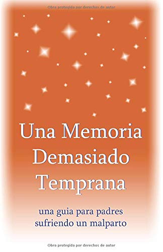 Stock image for Una Memoria Demasiado Temprana: una guia para padres sufriendo un malparto (Spanish Edition) for sale by Books Unplugged