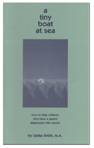 Beispielbild fr A Tiny Boat At Sea, how to help children who have a parent diagnosed with cancer. zum Verkauf von SecondSale