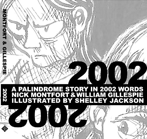 2002: A Palindrome Story in 2002 Words (9780972424493) by Nick Montfort; William Gillespie