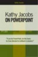 Kathy Jacobs on PowerPoint: Unlease the Power of PowerPoint (On Office series) (9780972425865) by Jacobs, Kathy