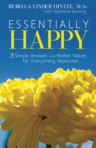 Beispielbild fr Essentially Happy: 3 Simple Answers from Mother Nature for Overcoming Depression zum Verkauf von SecondSale