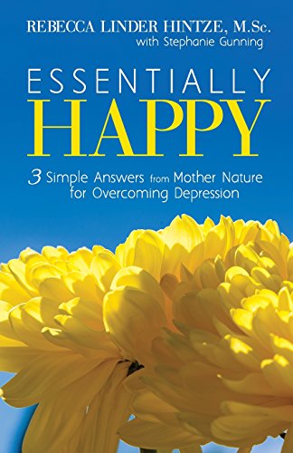 9780972429733: Essentially Happy: 3 Simple Answers from Mother Nature for Overcoming Depression