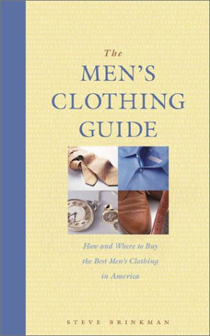 Stock image for The Men's Clothing Guide: How and Where to Buy the Best Men's Clothing in America for sale by HPB-Emerald