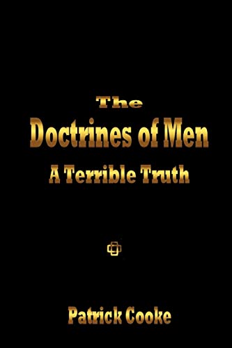Stock image for The Doctrines of Men: A Terrible Truth for sale by -OnTimeBooks-
