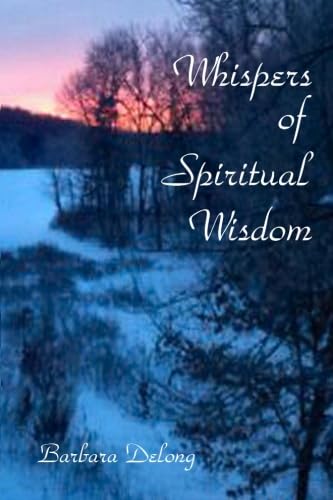 Imagen de archivo de Whispers of Spiritual Wisdom [Paperback] [Feb 28, 2011] DeLong, Barbara M. a la venta por Book Trader Cafe, LLC