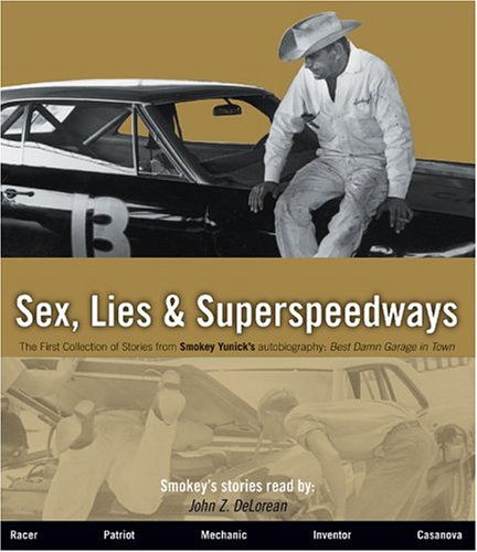 Sex, Lies & Superspeedways (Sex, Lies & Superspeedways, 1) (Sex, Lies & Superspeedways, 1) (Sex, Lies & Superspeedways, 1) (9780972437806) by Henry Yunick; Smokey Yunick