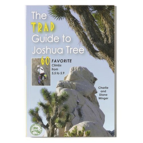 The Trad Guide to Joshua Tree: 60 Favorite Climbs from 5.5 to 5.9