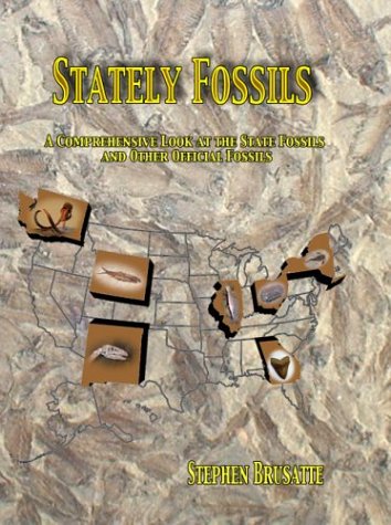 Stock image for Stately Fossils: A Comprehensive Look at the State Fossils and Other Official Fossils for sale by ThriftBooks-Dallas