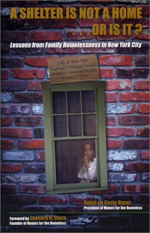 Beispielbild fr A Shelter Is Not a Home.Or Is It? Lessons from Family Homelessness in New York City zum Verkauf von Wonder Book