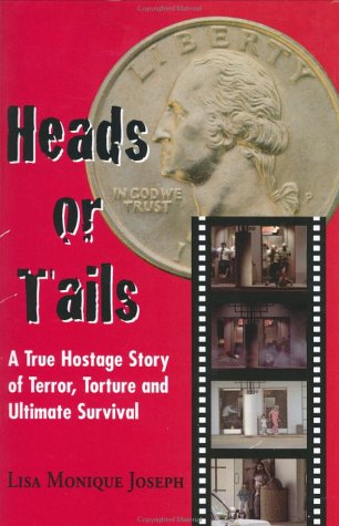 Imagen de archivo de Heads or Tails: A True Hostage Story of Terror, Torture and Ultimate Survival a la venta por HPB-Red