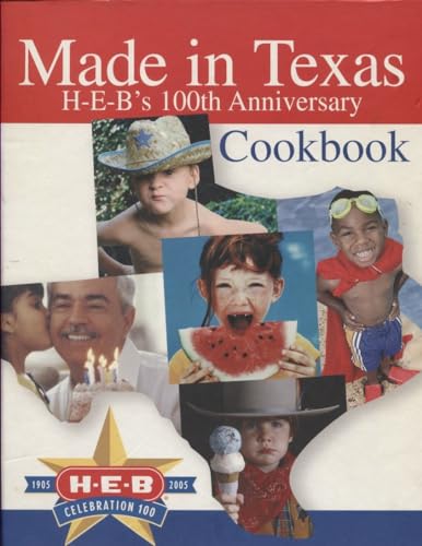 9780972449519: Made in Texas; H-E-B's 100th Anniversary Cookbook