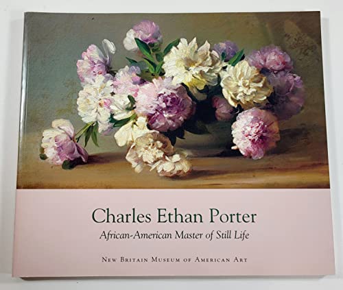 Charles Ethan Porter: African-American Master of Still Life