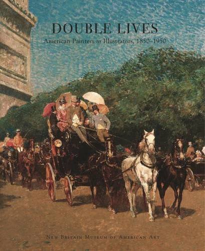 Stock image for Double Lives: American Painters as Illustrators, 1850-1950 for sale by Wonder Book