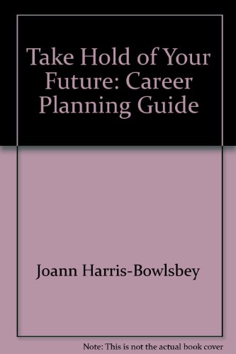 9780972453004: Take Hold of Your Future: Career Planning Guide