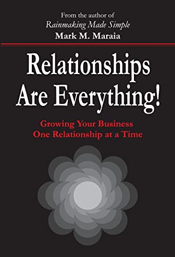 9780972453226: Relationships Are Everything! Growing Your Business One Relationship at a Time