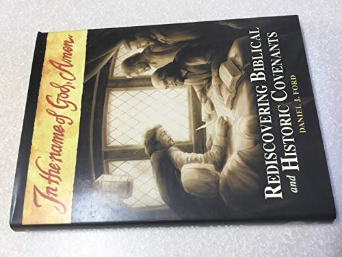 Imagen de archivo de In the Name of God, Amen: Rediscovering Biblical and Historical Covenants a la venta por ThriftBooks-Atlanta