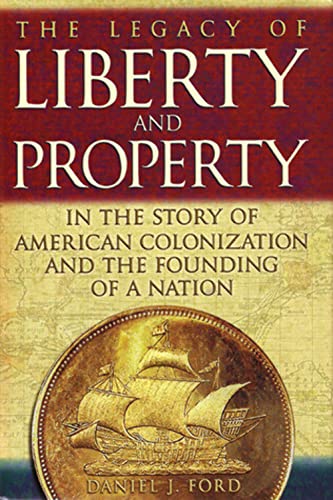 Beispielbild fr The Legacy Of Liberty and Property in the Story of American Colonization And the Founding of a Nation zum Verkauf von ThriftBooks-Dallas
