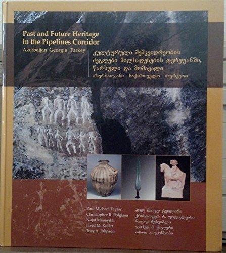 Beispielbild fr Past and Future Heritage in the Pipelines Corridor: Azerbaijan, Georgia, Turkey zum Verkauf von Wonder Book