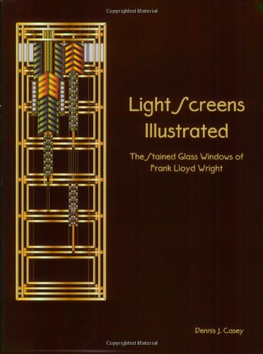 Light Screens Illustrated: The Stained Glass Windows of Frank Lloyd Wright