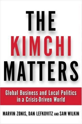 Beispielbild fr The Kimchi Matters: Global Business and Local Politics in a Crisis-Driven World zum Verkauf von Wonder Book