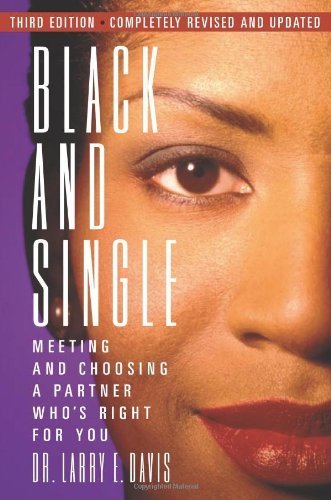 Stock image for Black and Single: Meeting and Choosing a Partner Who's Right for You for sale by ThriftBooks-Atlanta