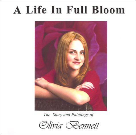 A Life in Full Bloom (9780972456807) by Bennett, Olivia