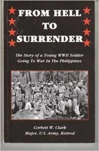 Stock image for From hell to surrender: The story of a young WW II soldier going to war in the Philippines for sale by ThriftBooks-Atlanta