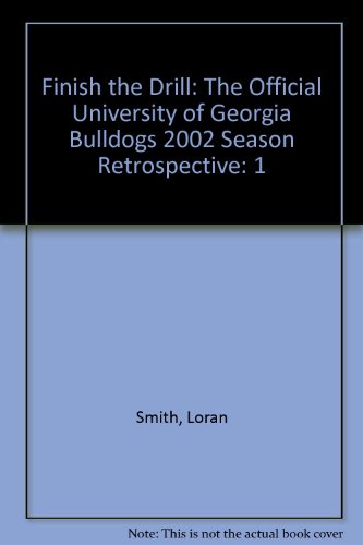 Imagen de archivo de Finish the Drill: The Official University of Georgia Bulldogs 2002 Season Retrospective a la venta por Dogwood Books