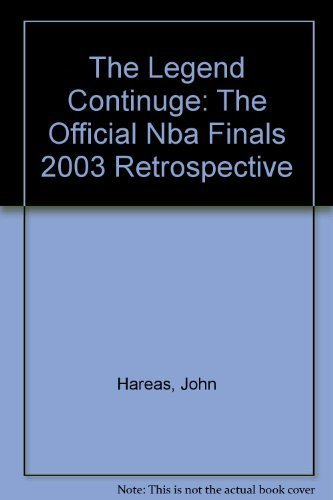 The Legend Continues: The Official NBA Finals 2003 Retrospective (9780972457583) by Hareas, John