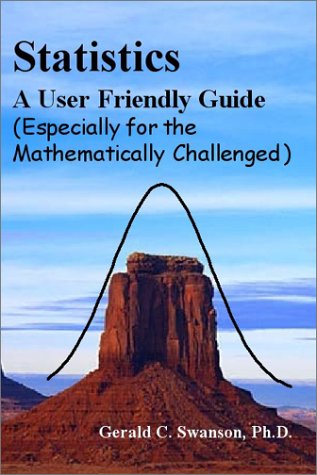 Beispielbild fr Statistics a User Friendly Guide : Especially for the Mathematically Challenged zum Verkauf von Better World Books: West