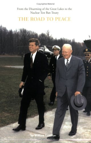 Stock image for The Road to Peace: From the Disarming of the Great Lakes to the Nuclear Test Ban Treaty for sale by HPB Inc.