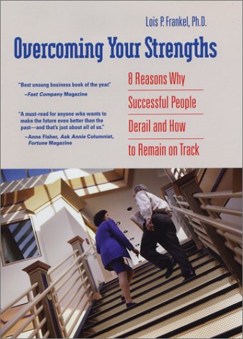 Beispielbild fr Overcoming Your Strengths : 8 Reasons Why Successful People Derail and How to Remain on Track zum Verkauf von Better World Books