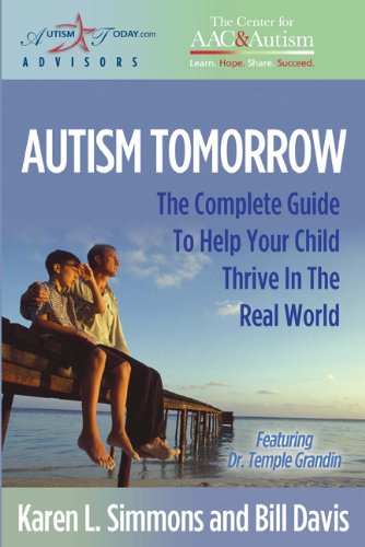 Stock image for Autism Tomorrow: The Complete Guide To Help Your Child Thrive in the Real World for sale by Wonder Book