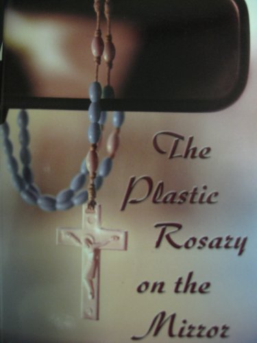 Stock image for The Plastic Rosary on the Mirror for sale by Wonder Book