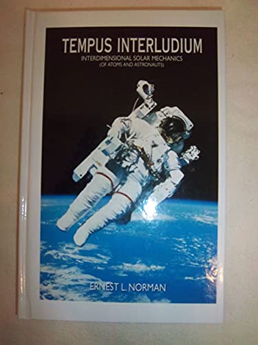 Beispielbild fr Tempus Interludium, Part 1 : Interdimensional Solar Mechanics (of Atoms and Astronauts) zum Verkauf von Better World Books