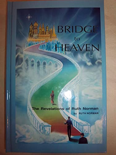 Stock image for Bridge to Heaven: The Revelations of Ruth Norman for sale by Better World Books
