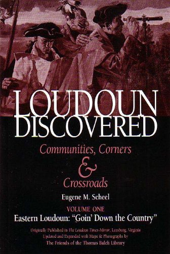 Imagen de archivo de Loudoun Discovered Vol One : Eastern Loudoun: "Goin Down the Country" (Communities, Corners & Crossroads, 1) a la venta por HPB Inc.