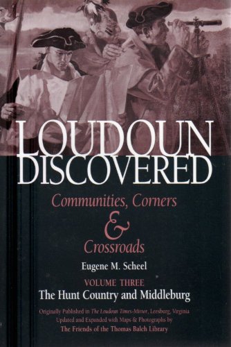 Stock image for Loudoun Discovered - Communities, Corners & Crossroads Vol. Three (The Hunt Country and Middleburg, Volume Three) for sale by Book People