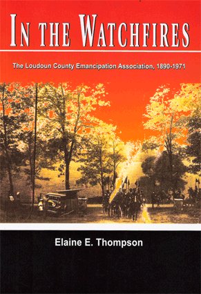 Stock image for In the Watchfires: The Loudoun County Emancipation Association, 1890-1971 for sale by Marbus Farm Books