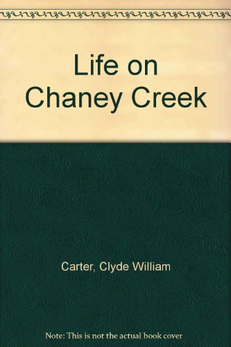 Beispielbild fr Life On Chaney Creek zum Verkauf von Neatstuff