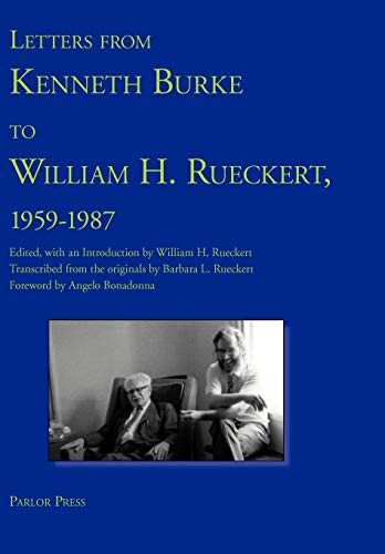 Letters from Kenneth Burke to William H. Rueckert, 1959-1987 (9780972477215) by Burke, Kenneth; Bonadonna, Angelo