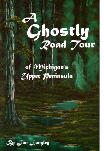Beispielbild fr A Ghostly Road Tour of Michigan's Upper Peninsula zum Verkauf von Wonder Book