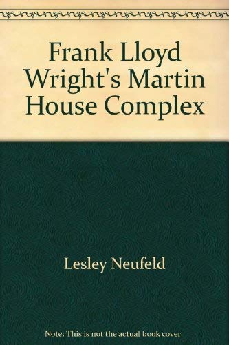 Beispielbild fr Frank Lloyd Wright's Martin House Complex zum Verkauf von SecondSale