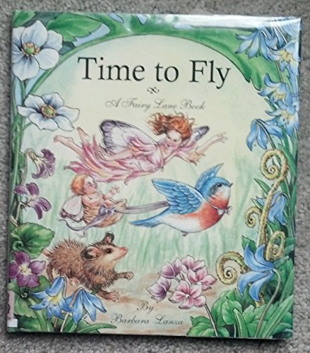 Time to Fly: A Fairy Lane Book (9780972485371) by Lanza, Barbara; Barbara Lanza