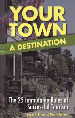 Stock image for Your Town: A Destination : The 25 Immutable Rules of Successful Tourism for sale by Better World Books