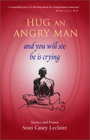 Beispielbild fr Hug An Angry Man and You Will See He Is Crying zum Verkauf von SecondSale
