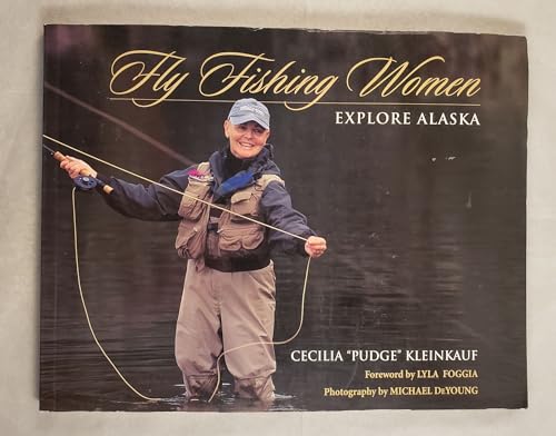 Stock image for Fly Fishing Women Explore Alaska for sale by Front Cover Books